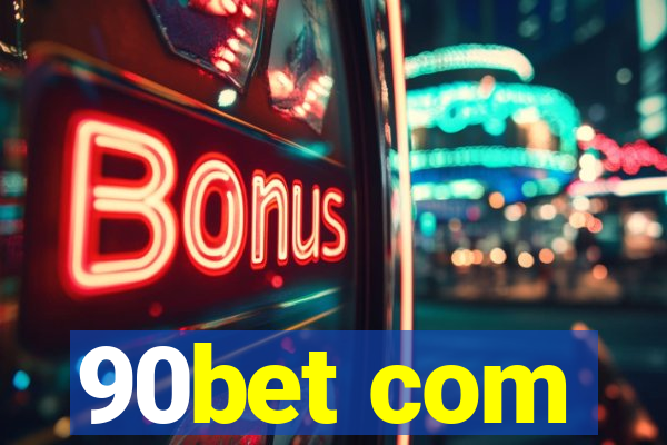90bet com